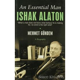 AN ESSENTIAL MAN: ISHAK ALATON - MEHMET GÜNDEM