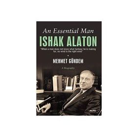 AN ESSENTIAL MAN: ISHAK ALATON - MEHMET GÜNDEM