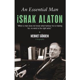 AN ESSENTIAL MAN: ISHAK ALATON - MEHMET GÜNDEM