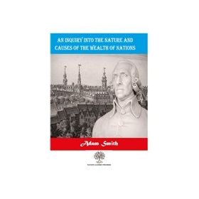 An Inquiry Into The Nature And Causes Of The Wealth Of Nations-Platanus Publishing