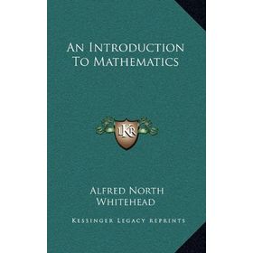 An Introduction to Mathematics - Alfred North Whitehead