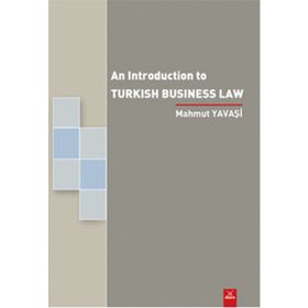 An Introduction To Turkish Business Law - Mahmut Yavaşi