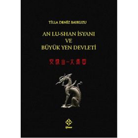 An Lu-Shanİsyanı ve Büyük Yen Devleti - Tilla Deniz Baykuzu