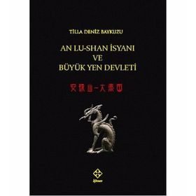 An Lu-Shanİsyanı ve Büyük Yen Devleti - Tilla Deniz Baykuzu