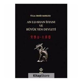 An Lu-Shanİsyanı ve Büyük Yen Devleti - Tilla Deniz Baykuzu