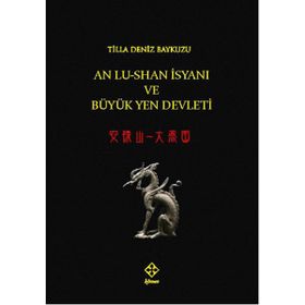 An Lu-Shanİsyanı ve Büyük Yen Devleti - Tilla Deniz Baykuzu