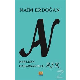 An: Nereden Bakarsan Aşk - Naim Erdoğan