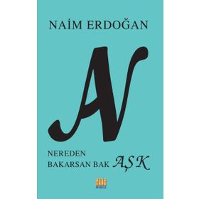 An: Nereden Bakarsan Bak Aşk - Naim Erdoğan