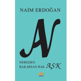 An: Nereden Bakarsan Bak Aşk - Naim Erdoğan