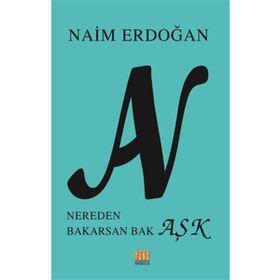 An: Nereden Bakarsan Bak Aşk - Naim Erdoğan