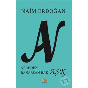An: Nereden Bakarsan Bak Aşk - Naim Erdoğan