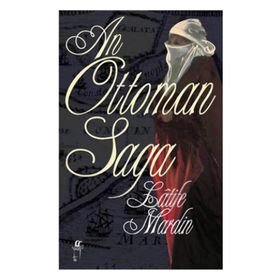 AN OTTOMAN SAGA - LATIFE MARDIN
