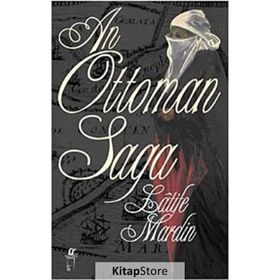 AN OTTOMAN SAGA - LATIFE MARDIN