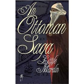 AN OTTOMAN SAGA - LATIFE MARDIN