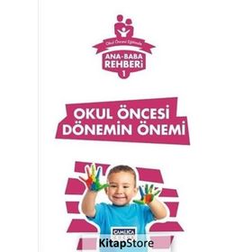 Ana Baba Rehberi 1 Okul Öncesi Dönemin Önemi Kollektif Çamlıca Çocuk Yayınları