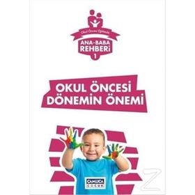 Ana Baba Rehberi 1 Okul Öncesi Dönemin Önemi Kollektif Çamlıca Çocuk Yayınları