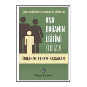 Ana Babanın Eğitimi Elkitabı - Prof. Dr. İbrahim Ethem Başaran