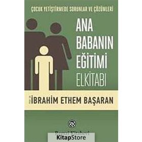 Ana Babanın Eğitimi Elkitabı - Prof. Dr. İbrahim Ethem Başaran