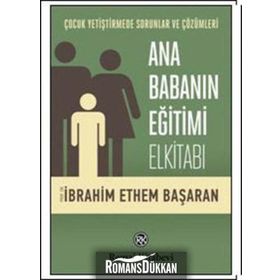 Ana Babanın Eğitimi Elkitabı - Prof. Dr. İbrahim Ethem Başaran