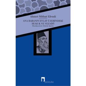 ANA BABANIN EVLAT ÜZERINDEKI HUKUK VE VEZAIFI - AHMET MITHAT EFENDI