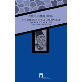 ANA BABANIN EVLAT ÜZERINDEKI HUKUK VE VEZAIFI - AHMET MITHAT EFENDI