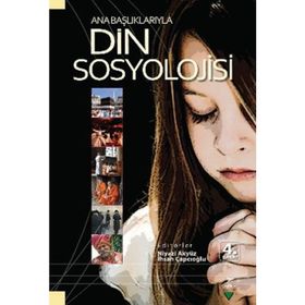 ANA BAŞLIKLARIYLA DIN SOSYOLOJISI - KOLEKTIF