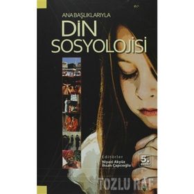 ANA BAŞLIKLARIYLA DIN SOSYOLOJISI - KOLEKTIF