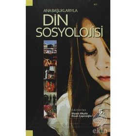ANA BAŞLIKLARIYLA DIN SOSYOLOJISI - KOLEKTIF