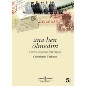 ANA BEN ÖLMEDİM 1. DÜNYA SAVAŞI´NDA TÜRK ESIRLERI - CEMALETTIN TAŞKIRAN