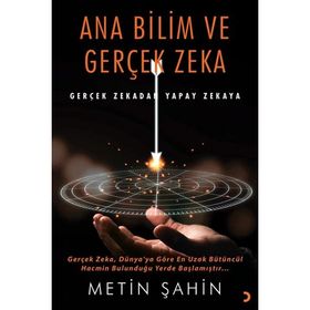 Ana Bilim ve Gerçek Zeka Metin Şahin