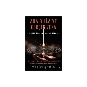 Ana Bilim ve Gerçek Zeka Metin Şahin