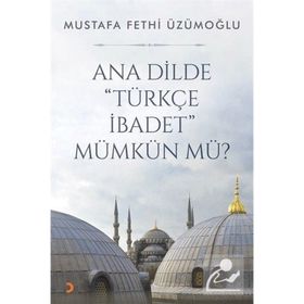 Ana Dilde Türkçe İbadet Mümkün Mü? - Cinius Yayınları