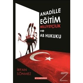 Ana Dille Eğitim Milliyetçilik ve AB Hukuku - İrfan Sönmez