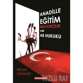 Ana Dille Eğitim Milliyetçilik ve AB Hukuku - İrfan Sönmez