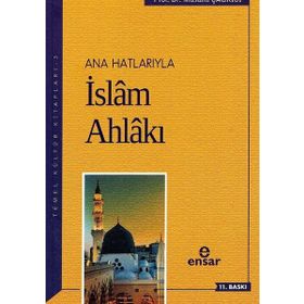 Ana Hatlarıyla Ahlak ve İslam Ahlakı -Kolektif
