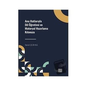 Ana Hatlarıyla Dil Öğretimi ve Materyal Hazırlama Kılavuzu - Demet Çelik Kul