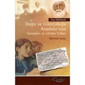 Ana Hatlarıyla Doğu ve Güneydoğu Anadolu’nun Sorunları ve Çözüm Yolları - Mehmet Saray