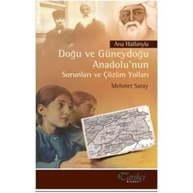 Ana Hatlarıyla Doğu ve Güneydoğu Anadolu’nun Sorunları ve Çözüm Yolları - Mehmet Saray