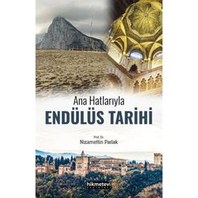 Ana Hatlarıyla Endülüs Tarihi - Nizamettin Parlak