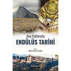 Ana Hatlarıyla Endülüs Tarihi - Nizamettin Parlak