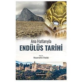 Ana Hatlarıyla Endülüs Tarihi - Nizamettin Parlak