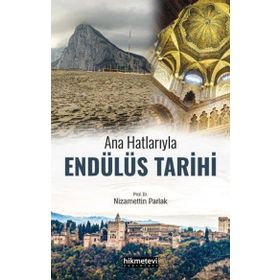 Ana Hatlarıyla Endülüs Tarihi - Nizamettin Parlak