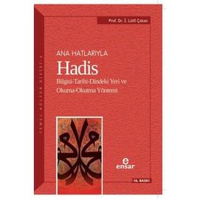 Ana Hatlarıyla Hadis / Prof. Dr. İsmail Lütfi Çakan / Ensar Neşriyat