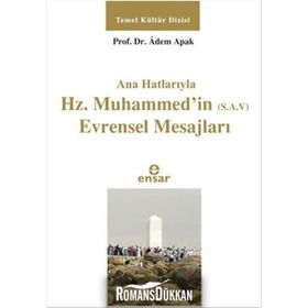 Ana Hatlarıyla Hz. Muhammed’in S.A.V Evrensel Mesajları - Adem Apak