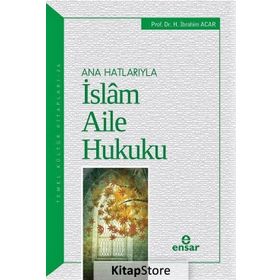 Ana Hatlarıyla İslam Aile Hukuku - Halil İbrahim Acar