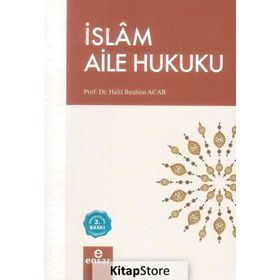 Ana Hatlarıyla İslam Aile Hukuku - Halil İbrahim Acar