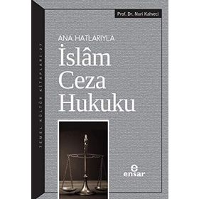 Ana Hatlarıyla İslam Ceza Hukuku Nuri Kahveci