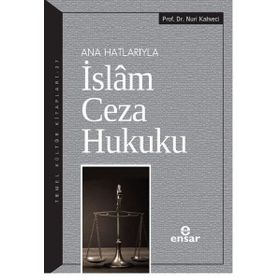 Ana Hatlarıyla İslam Ceza Hukuku Nuri Kahveci