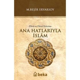 Ana Hatlarıyla İslam Dava ve Davet Erlerine M. Beşir Eryarsoy Beka Yayınları
