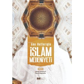 Ana Hatlarıyla İslam Medeniyeti Siyer Yayınları